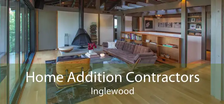 Home Addition Contractors Inglewood