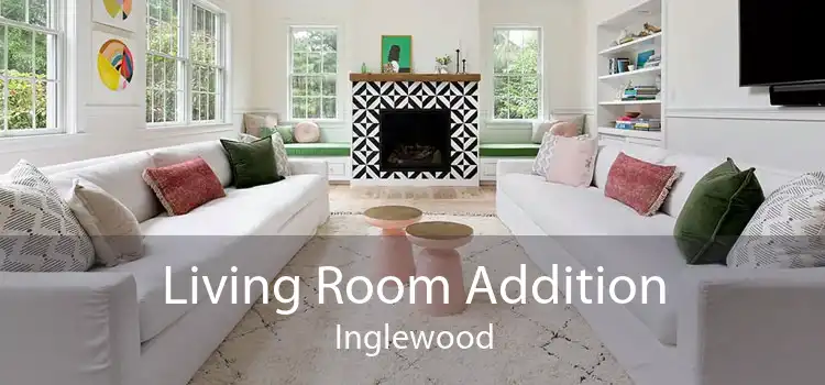 Living Room Addition Inglewood